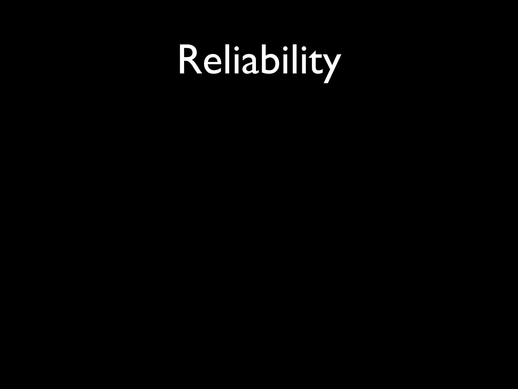 Reliability
 