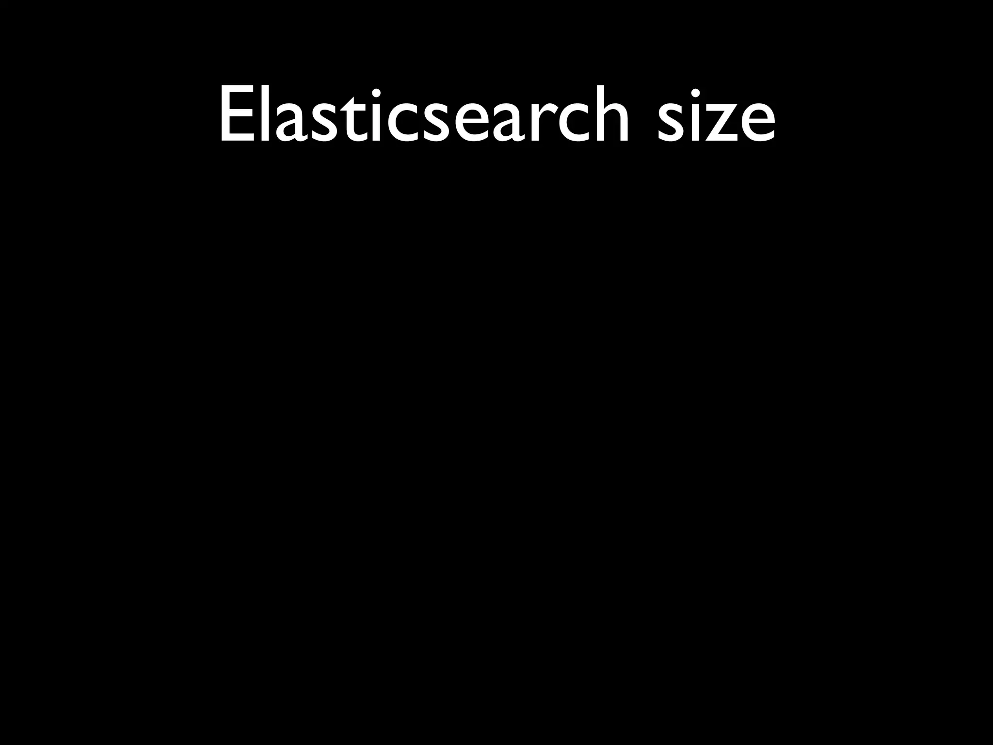 Elasticsearch size
 