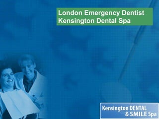 London Emergency Dentist Kensington Dental Spa 