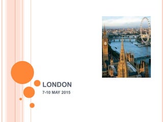 LONDON
7-10 MAY 2015
 