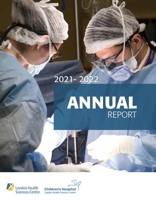 #;I London
Health
Sciences
Centre
~/?
Children's Hospital 1
London
Health
Sciences
Centre
ANNUAL
REPORT
2021- 2022
 
