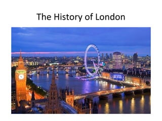 The History of London

 