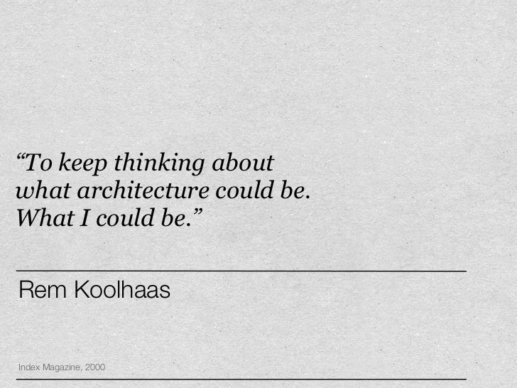 Rem Koolhaas designing the design process