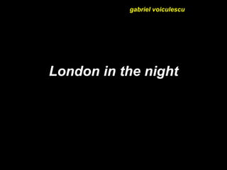 London in the night gabriel voiculescu 