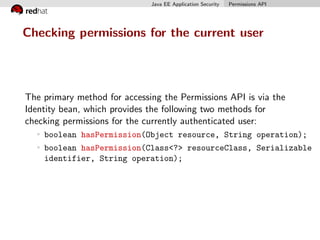 Java EE Application Security Permissions API
Checking permissions for the current user
The primary method for accessing th...