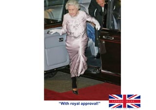 LONDON               JEANS
“With royal approval!”
                         O n l y   t h e   r e a l   E n l i s c h
 