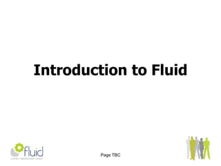Page TBCIntroduction to Fluid