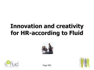 Page TBCInnovation and creativity for HR-according to Fluid
