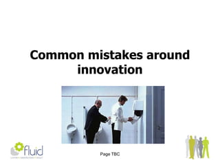 Think about how the current design and culture inhibits or allows an easy process flow for innovation