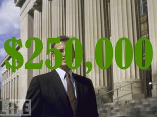 Leadership and $ were on
board



$250,000
 