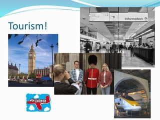 Tourism! 
 