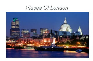 Places Of London
 