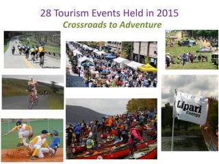 28 Tourism Events Held in 2015
Crossroads to Adventure
 