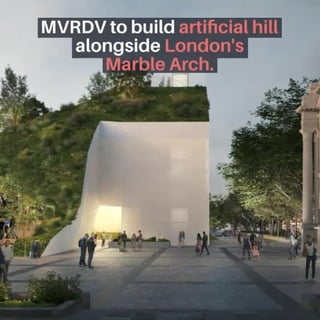 MVRDV to build artificial hill alongside London's Marble Arch. 