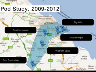 Waltham Leas
East Ravendale
Scartho Juniors
Signhills
Middlethorpe
iPod Study, 2009-2012
 