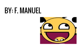 BY: F. MANUEL