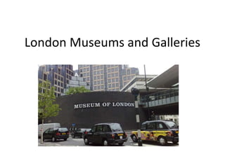 London Museums and Galleries
 