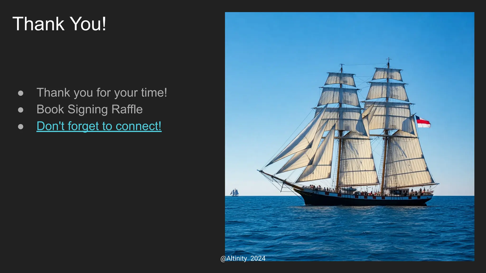 Thank You!
● Thank you for your time!
● Book Signing Raffle
● Don't forget to connect!
@Altinity 2024
 