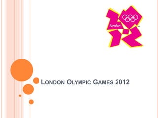 LONDON OLYMPIC GAMES 2012
 
