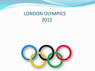 LONDON OLYMPICS
      2012
 