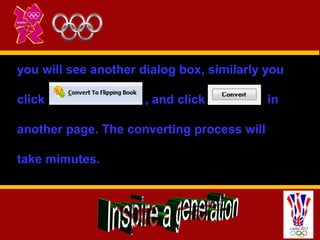 you will see another dialog box, similarly you

click                 , and click           in

another page. The converti...