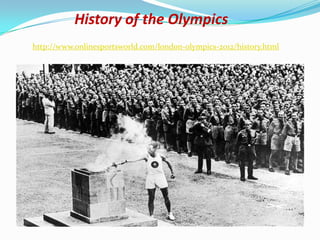 History of the Olympics
http://www.onlinesportsworld.com/london-olympics-2012/history.html
 