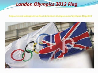 London Olympics 2012 Flag
http://www.onlinesportsworld.com/london-olympics-2012/olympics-flag.html
 