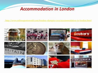 Accommodation in London

http://www.onlinesportsworld.com/london-olympics-2012/accommodation-in-london.html
 