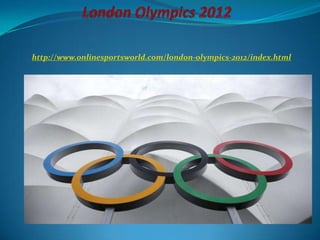 http://www.onlinesportsworld.com/london-olympics-2012/index.html
 