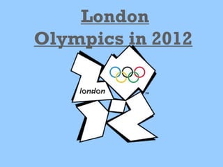London Olympics in 2012   
