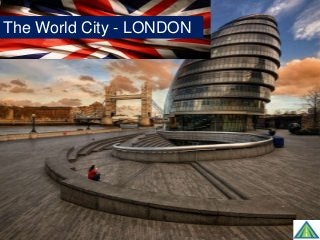 The World City - LONDON
 