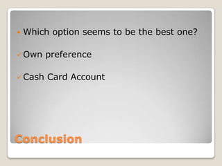 ConclusionWhichoptionseems to be the best one?Ownpreference