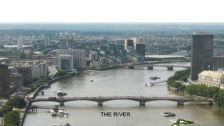 THE RIVER THAMES
 