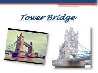 Tower Bridge
 