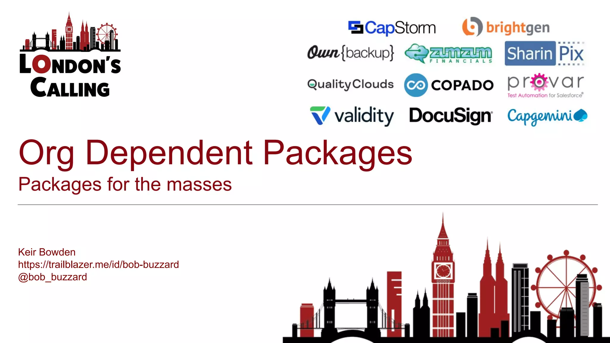 Org Dependent Packages
Packages for the masses
Keir Bowden
https://trailblazer.me/id/bob-buzzard
@bob_buzzard
 