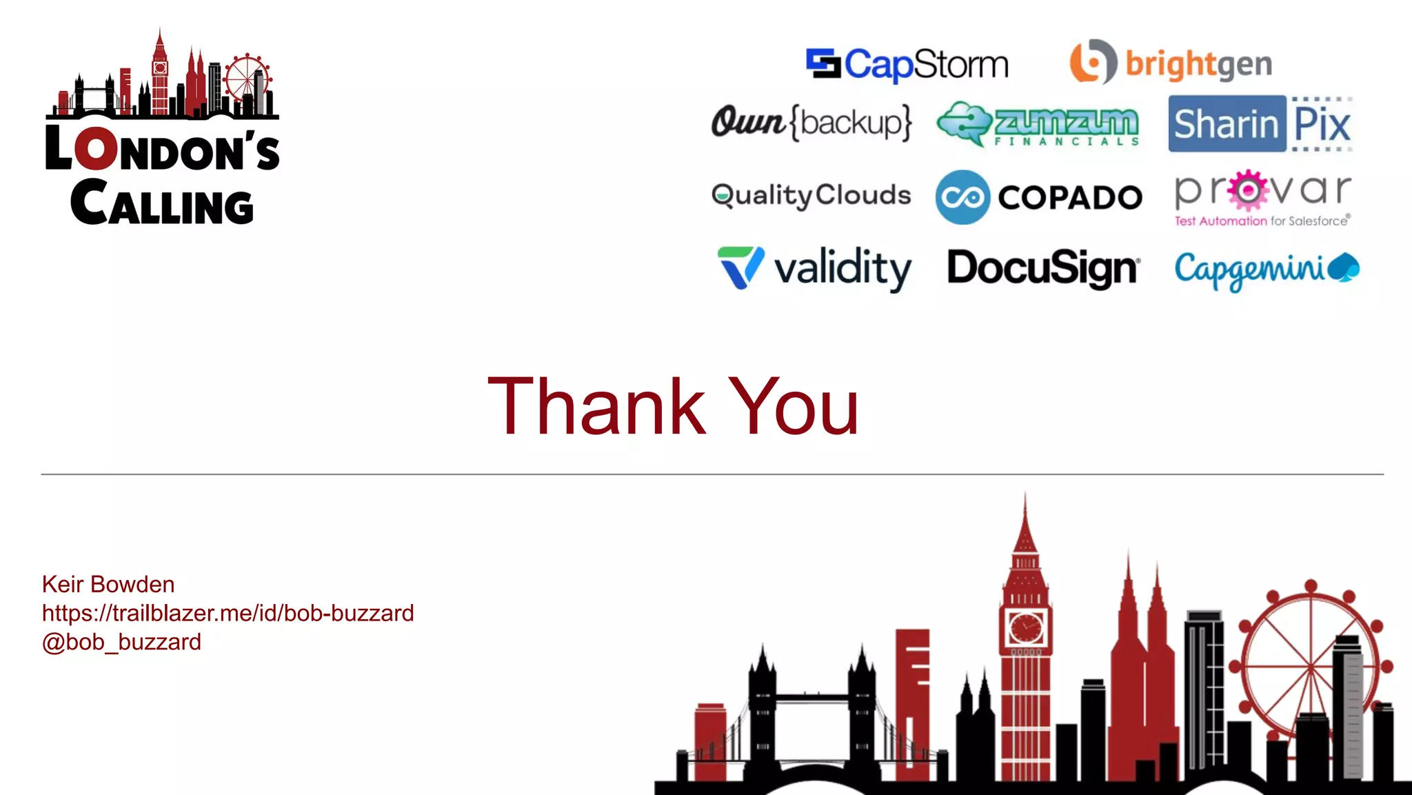 Thank You
Keir Bowden
https://trailblazer.me/id/bob-buzzard
@bob_buzzard
 