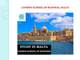 LONDON SCHOOL OF BUSINESS, MALTA
 