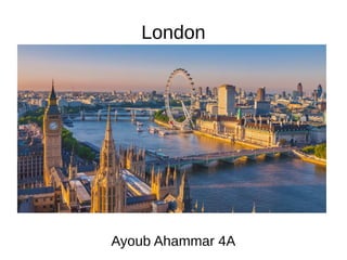 London
Ayoub Ahammar 4A
 