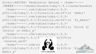 Errno::EACCES: Permission denied - /home/-----
/#####/-----/vendor/bundle/ruby/1.9.1/cache/bundler
/home/-----/.rvm/rubies/ruby-1.9.3-
p551/lib/ruby/1.9.1/fileutils.rb:247:in `mkdir'
/home/-----/.rvm/rubies/ruby-1.9.3-
p551/lib/ruby/1.9.1/fileutils.rb:247:in `fu_mkdir'
/home/-----/.rvm/rubies/ruby-1.9.3-
p551/lib/ruby/1.9.1/fileutils.rb:221:in `block (2
levels) in mkdir_p'
/home/-----/.rvm/rubies/ruby-1.9.3-
p551/lib/ruby/1.9.1/fileutils.rb:219:in
`reverse_each'
/home/-----/.rvm/rubies/ruby-1.9.3-
p551/lib/ruby/1.9.1/fileutils.rb:219:in `block in
mkdir_p'
 