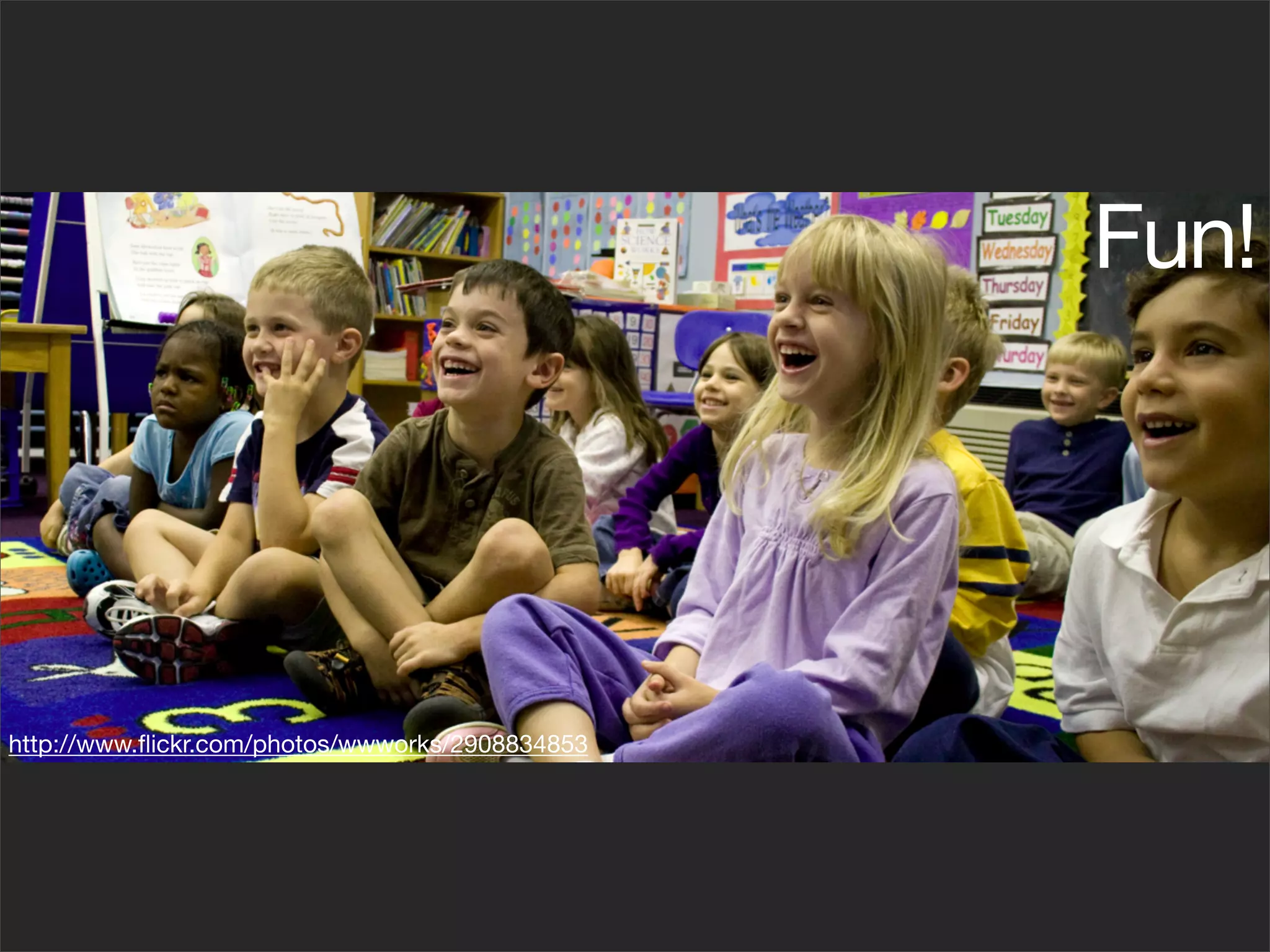 Fun!




http://www.ﬂickr.com/photos/wwworks/2908834853
 