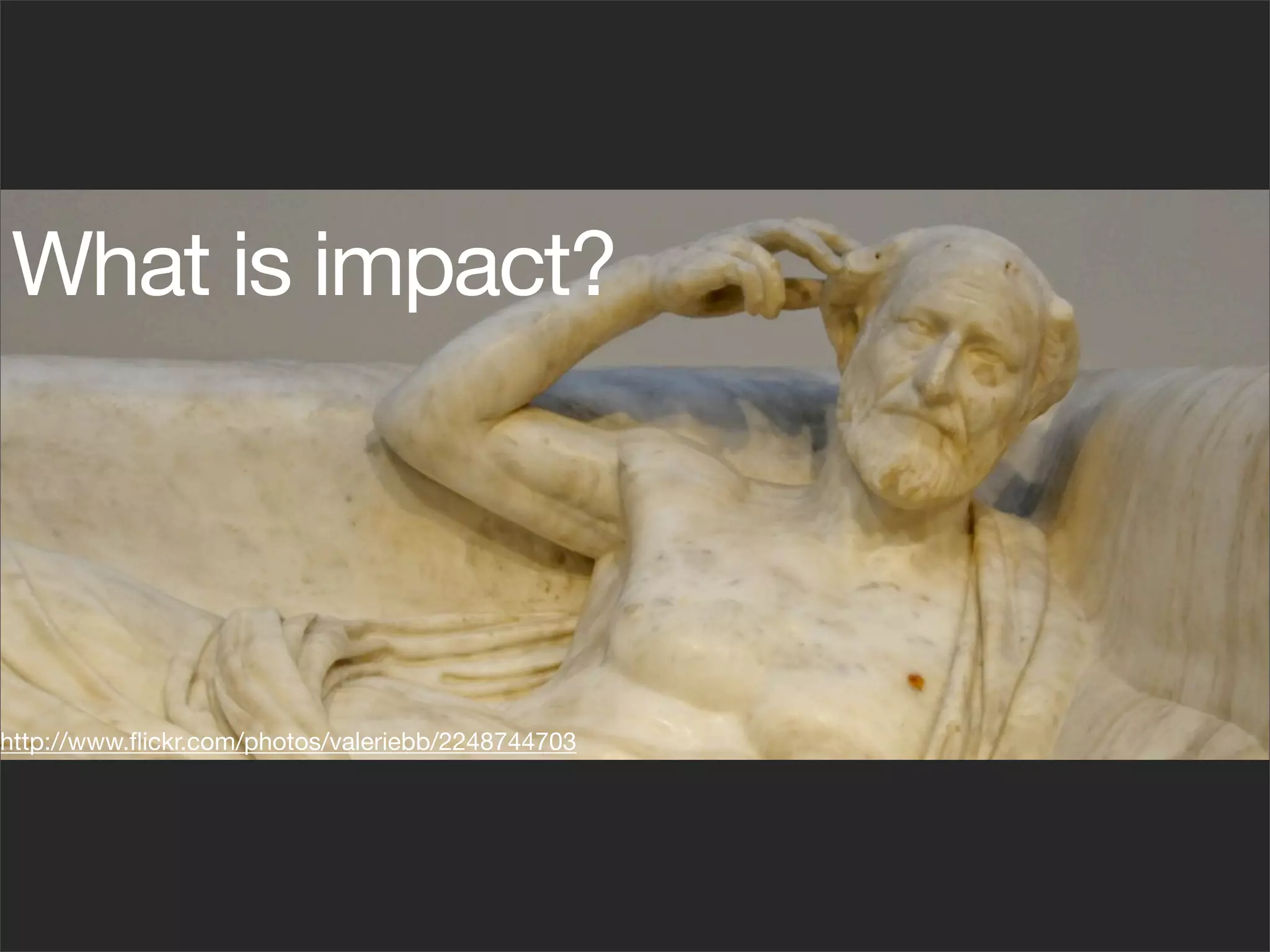 What is impact?




http://www.ﬂickr.com/photos/valeriebb/2248744703
 