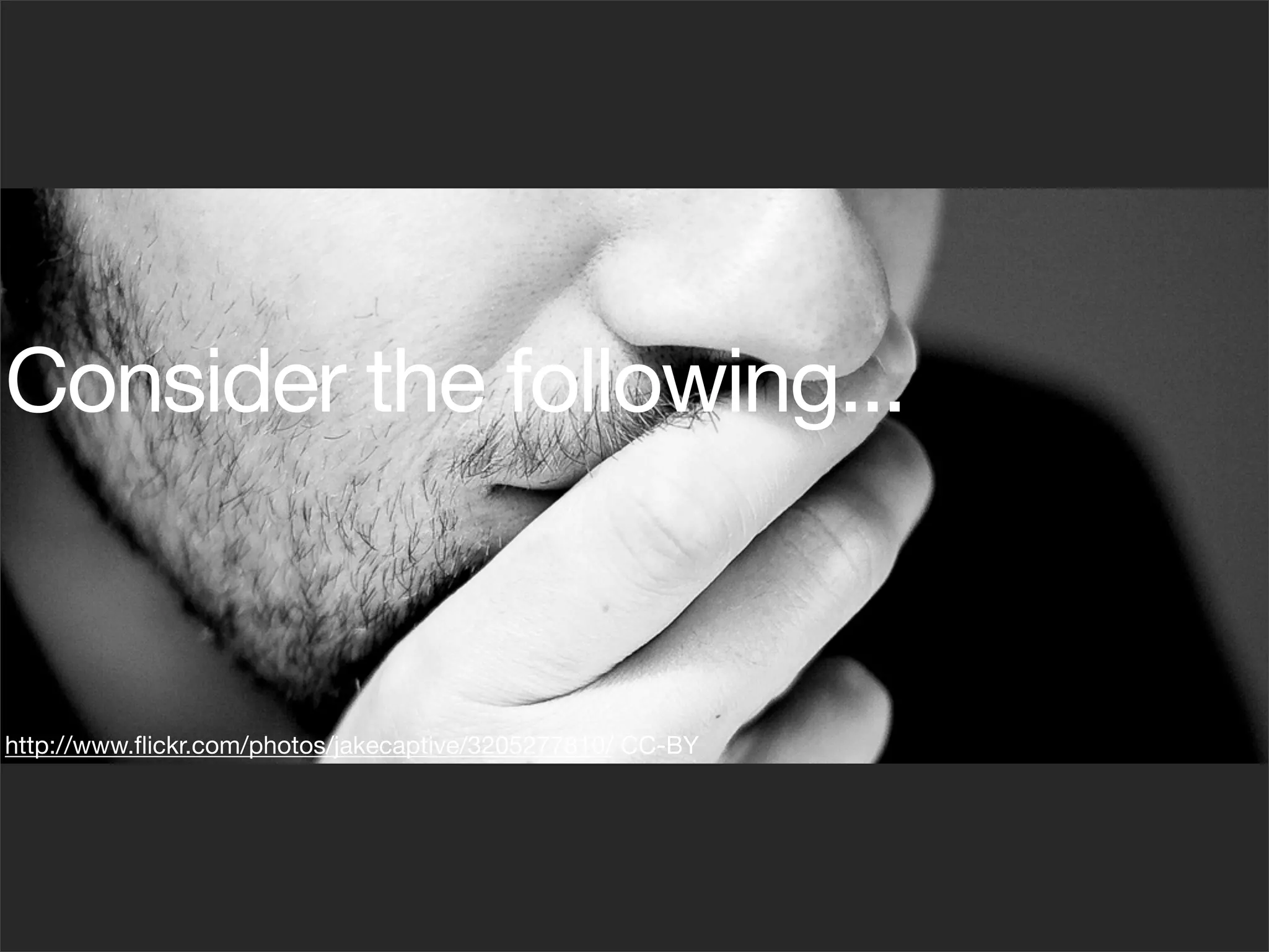 Consider the following...


http://www.ﬂickr.com/photos/jakecaptive/3205277810/ CC-BY
 