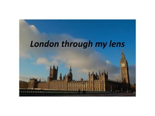London through my lens

 