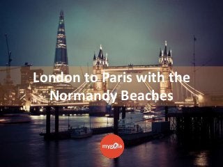 London to Paris with the
Normandy Beaches

 