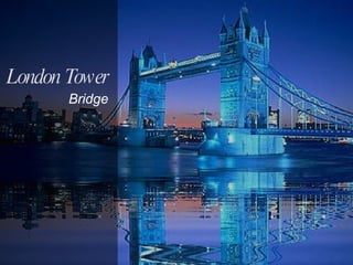London Tower   Bridge 