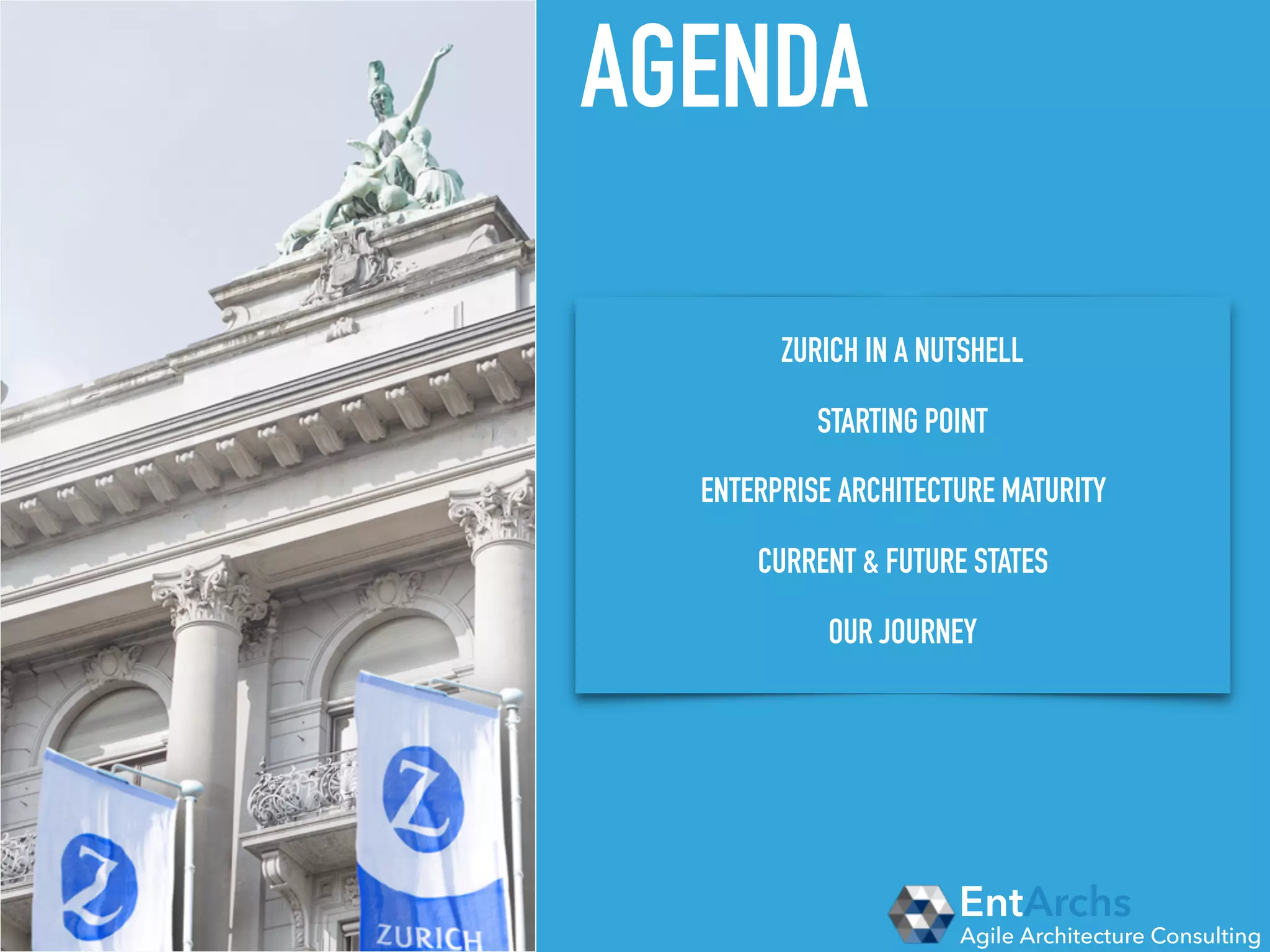 How to establish Enterprise Architecture in large organisations using TOGAF
STARTING POINT
EntArchs
Agile Architecture Consulting
COMMON METHODOLOGY
COMMON TOOLING
ARCHITECTURE REPOSITORY
FORMAL ARCHITECTURAL REVIEWS
COMMON MEANS FOR REUSE
REFERENCE ARCHITECTURES
TRACEABILITY
VALID APPLICATION INVENTORY
ARCHITECTURES DRIVEN BY TECHNOLOGY
PRODUCTS RATHER THAN BUSINESS STRATEGY
BUSINESS DRIVEN ENTEPRISE ARCHITECTURE
NO TECHNOLOGY STANDARDS
DUPLICATION OF ASSETS EVERYWHERE
What can you expect to ﬁnd in organisations
WITHOUT mature Enterprise Architecture?
What can you expect to ﬁnd in organisations
WITH mature Enterprise Architecture?
 