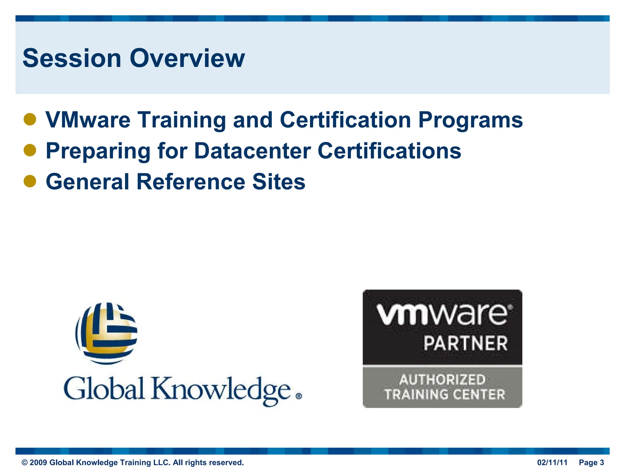 Session Overview VMware Training and Certification Programs Preparing for Datacenter Certifications General Reference Sites 