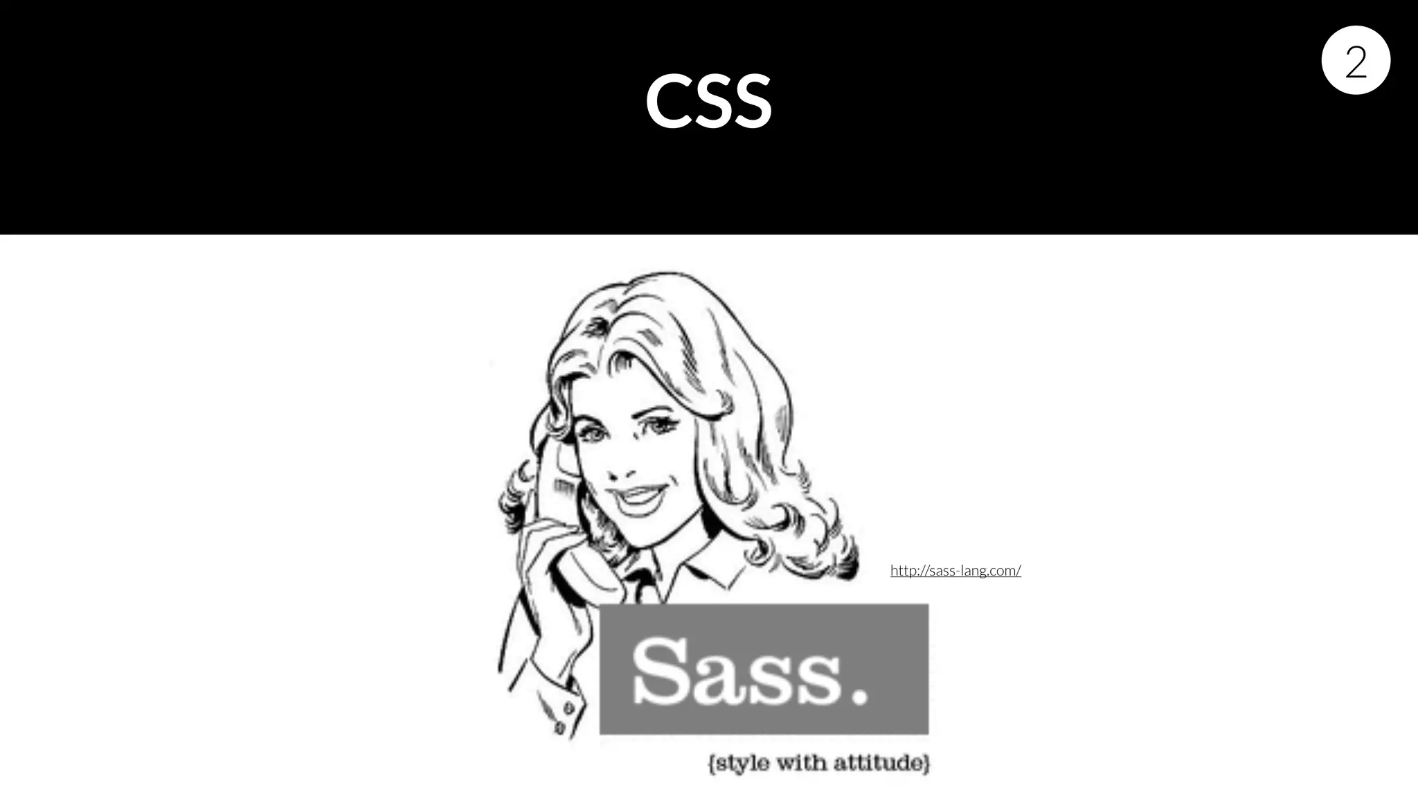 CSS
2
http://sass-lang.com/
 