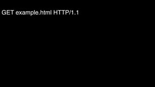 GET example.html HTTP/1.1 
 
