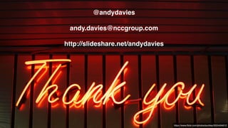 https://www.flickr.com/photos/auntiep/5024494612 
! 
@andydavies! 
! 
andy.davies@nccgroup.com ! 
! 
http://slideshare.net...